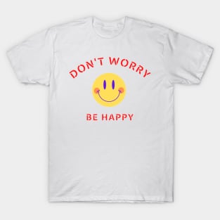 Don't worry be happy T-Shirt